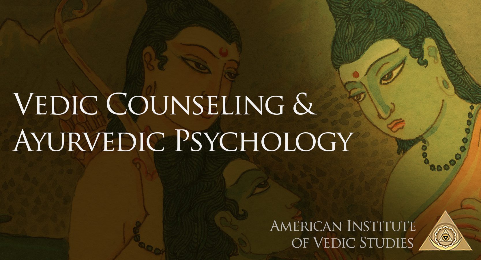 Vedic Counseling and Ayurvedic Psychology American Institute of Vedic Studies