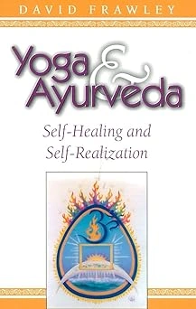 Yoga & Ayurveda Self Healing and Self Realization Book Dr David Frawley