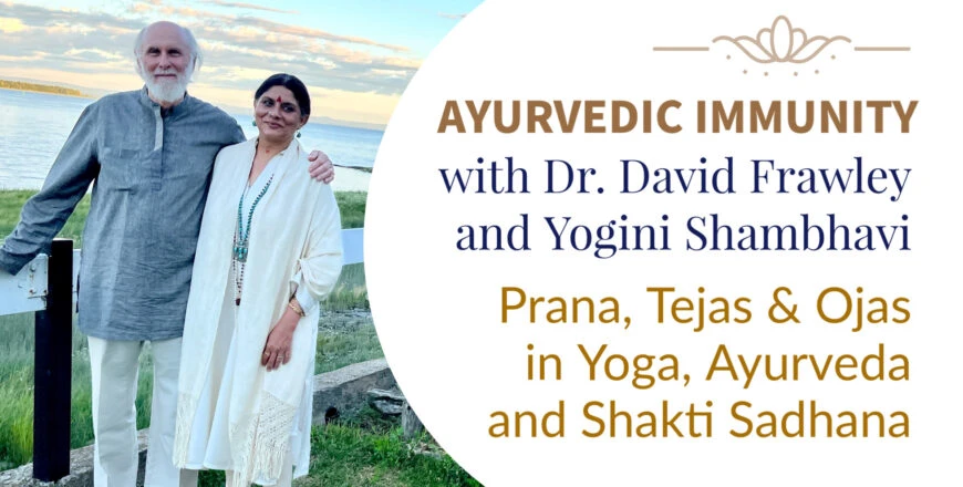 Ayurvedic Immunity Course with Dr David Frawley & Yogini Shambhavi